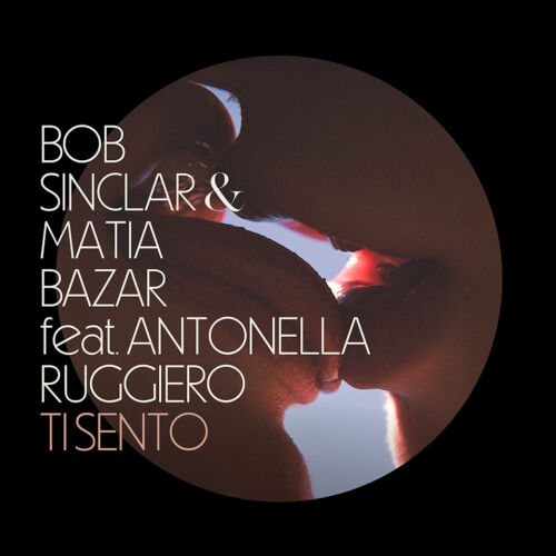 Bob Sinclar e Matia Bazar Feat Antonella Ruggiero Ti Sento